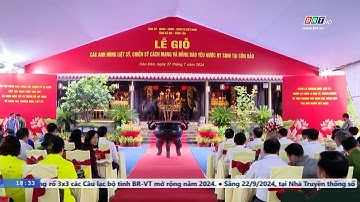 Tỉnh Bà Rịa - Vũng Tàu tri ân tưởng nhớ các Anh hùng liệt sĩ | BRTgo