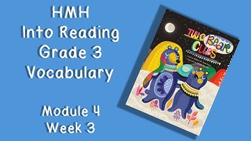 HMH Into Reading Grade 3 - Week 4, Module 3 Vocabulary