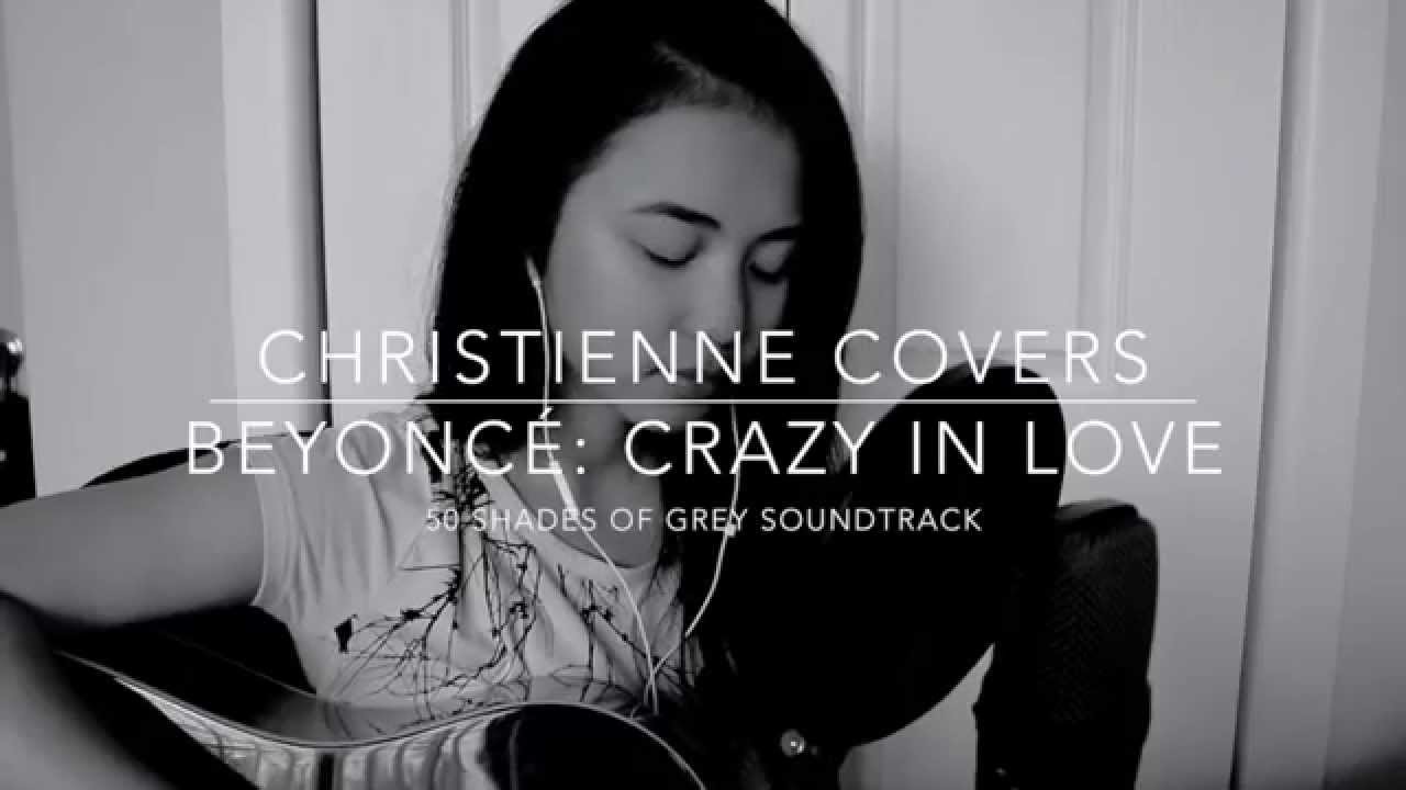 Crazy In Love Fifty Shades Of Grey Instrumental Christienne Covers: Beyoncé - Crazy In Love (50 Shades Of Grey
