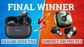 Goboult Z40 Pro V2.0 Vs Realme Buds T310 Full Comparison Best For Music, B & Gaming