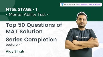 NTSE Stage 1: Top 50 Questions of MAT Solution | Series Completion | L 1 | Ajay Singh