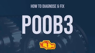 How to Diagnose and Fix P00B3 Engine Code - OBD II Trouble Code Explain