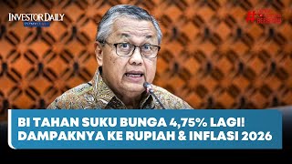 BI Tahan Suku Bunga 4,75% Lagi! Ini Dampaknya ke Rupiah & Inflasi 2026 - Investor Daily TV