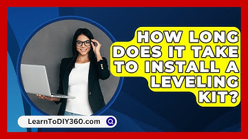 How Long Does It Take To Install A Leveling Kit? - LearnToDIY360.com