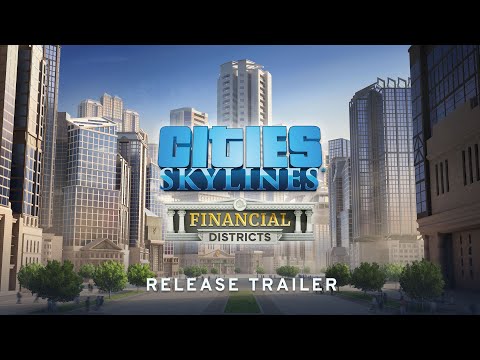 Cities: Skylines Financial Districts Mini Expansion Official Release Trailer | Available NOW!