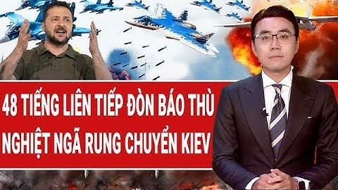 Thời sự quốc tế: 48 tiếng liên tiếp đòn bão lửa nghiệt ngã rung chuyển Kiev