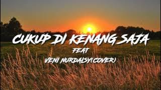 LYRICS-CUKUP DI KENANG SAJA THE JUNAS ||3PEMUDA BERBAHAYA FEAT VENI NURDAISY (COVER)