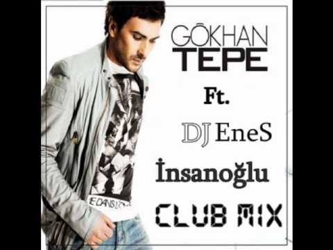 Gökhan Tepe Ft. Dj EneS - İnsanoğlu Club Mix