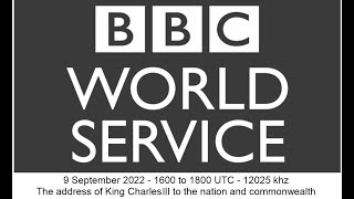 BBC World Service 9 Sept 2022 1600-1800 UTC 12025 khz: The address of King Charles III to the nation