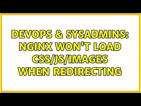 DevOps & SysAdmins: Nginx won't load css/js/images when redirecting