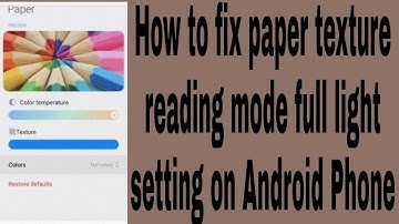 How to fix paper texture reading mode full light setting on Android Phone