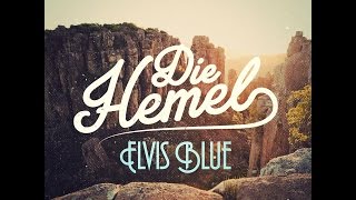 Miniatura de vídeo de "Die Hemel - Elvis Blue"