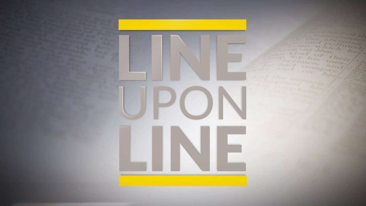 Line Upon Line - Ep. 2