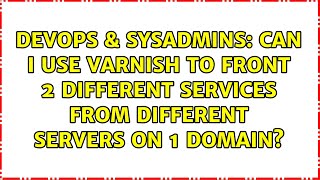Can I use Varnish to front 2 different services from different servers on 1 domain?