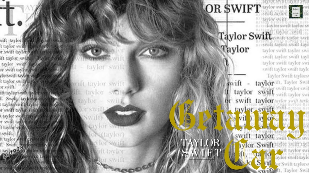 Taylor Swift Getaway Car LYRICS + VIETSUB YouTube