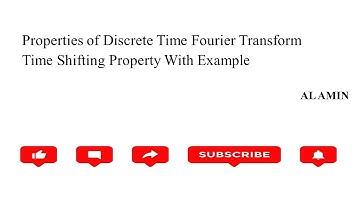 212 Properties DT Fourirer Transform |Time Shifting Property with example| Fourier Transform |ALAMIN
