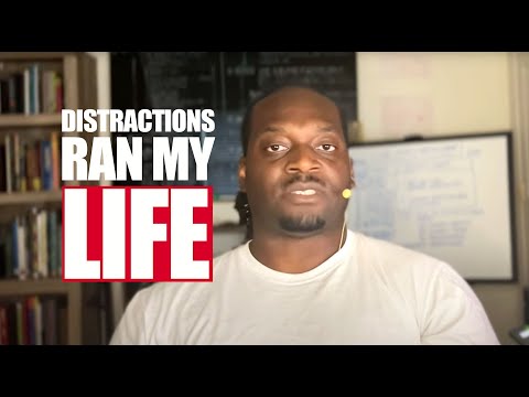 How Distractions Ran My Life  |  Episode 1