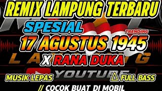 Download lagu REMIK LAMPUNG TERBARU//SPESIAL 17 AGUSTUS 1945_X_RANA DUKA_MUSIK LEPAS COCOK BUAT LOKALAN