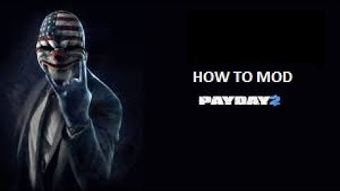 How to mod payday 2