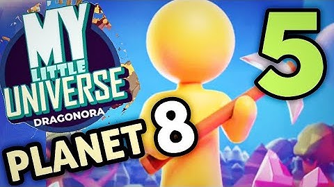 My Little Universe Planet 8 Dragonora Part 5 Gameplay Walkthrough
