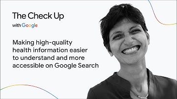 Making health information easier to understand on Google Search | The Check Up with Google 