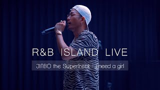 JINBO the Superfreak  [I need a girl] Live