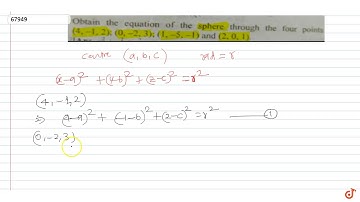 Obtain the equation of the sphere through the four points (4,-1,2); (0,-2,3); (1,-5,-1) and (2,0, 1