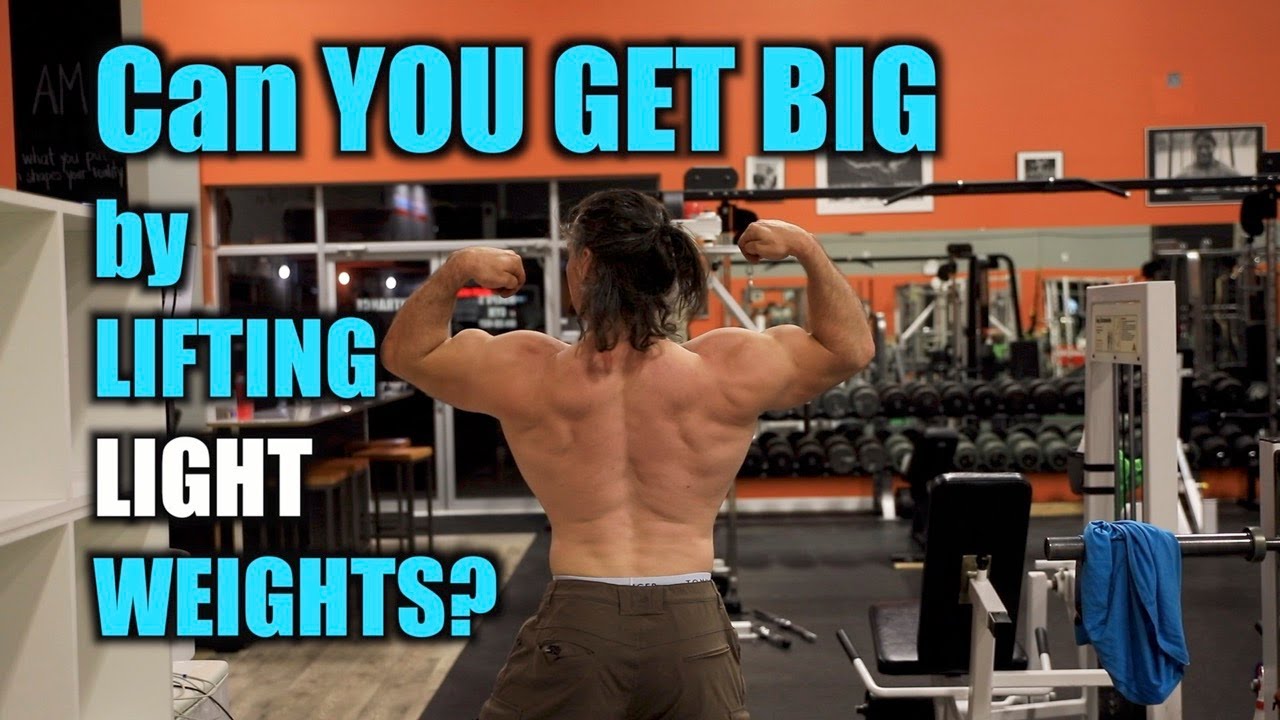 Can You Get Big By ONLY Lifting LIGHT Weights YouTube