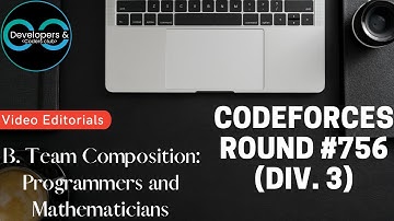 #756 Div. 3 B. Team Composition: Programmers and Mathematicians Solution | Codeforces | DCC NIT-A