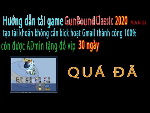 Hướng dẫn tải game GunBound Classic 2020 và tạo tài khoản thành công 100% không cần kick hoạt Gmail