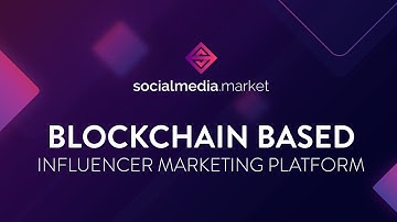 SocialMedia.Market - Blockchain Based Influencer Marketing Platform