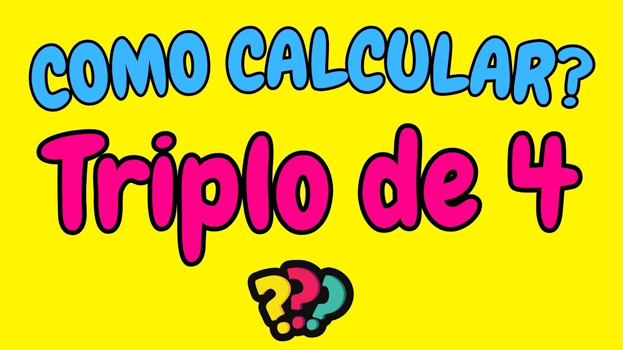 COMO CALCULAR O TRIPLO DE 4? | Qual é o triplo de 4 | triplo de um ...