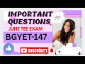 BGYET-147||IMPORTANT QUESTIONS FORTEE EXAM|| IMPORTANT QUESTIONS|| JUNE 2025|| #2025 #bscgeneral