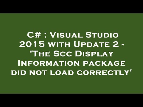 C# : Visual Studio 2015 with Update 2 - 'The Scc Display Information package did not load correctly'