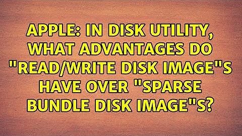 In Disk Utility, what advantages do "read/write disk image"s have over "sparse bundle disk image"s?