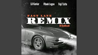 Fast Lane (Remix) (feat. Lil Kaviar, FRank Logun & Fuji Taito)