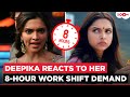 Deepika Padukone BREAKS SILENCE On Her 8 Hour Work Shift Demand Male Actors Have Been Doing It 