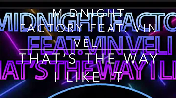 Midnight Factory Feat  Vin Veli - That’s The Way I Like It