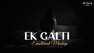 Ek Galti Mashup | AB AMBIENTS | Main Royaan x Ek Galti