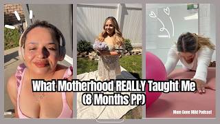 What Motherhood REALLY Taught Me (8Months PP)