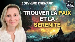 Comment retrouver la paix intérieure et la sérénité - Ludivine THENARD