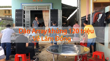 Bàn Giao Dàn Âm Thanh Sân Khấu Chuyên Nghiệp Loa Array [ 120Triệu ] Về Lâm Đồng. Lh 0903010773