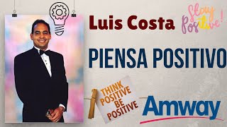 Piensa Positivo Luis Costa Emprendedor Diamante Negocio Digital Mlm Network Marketing Amway