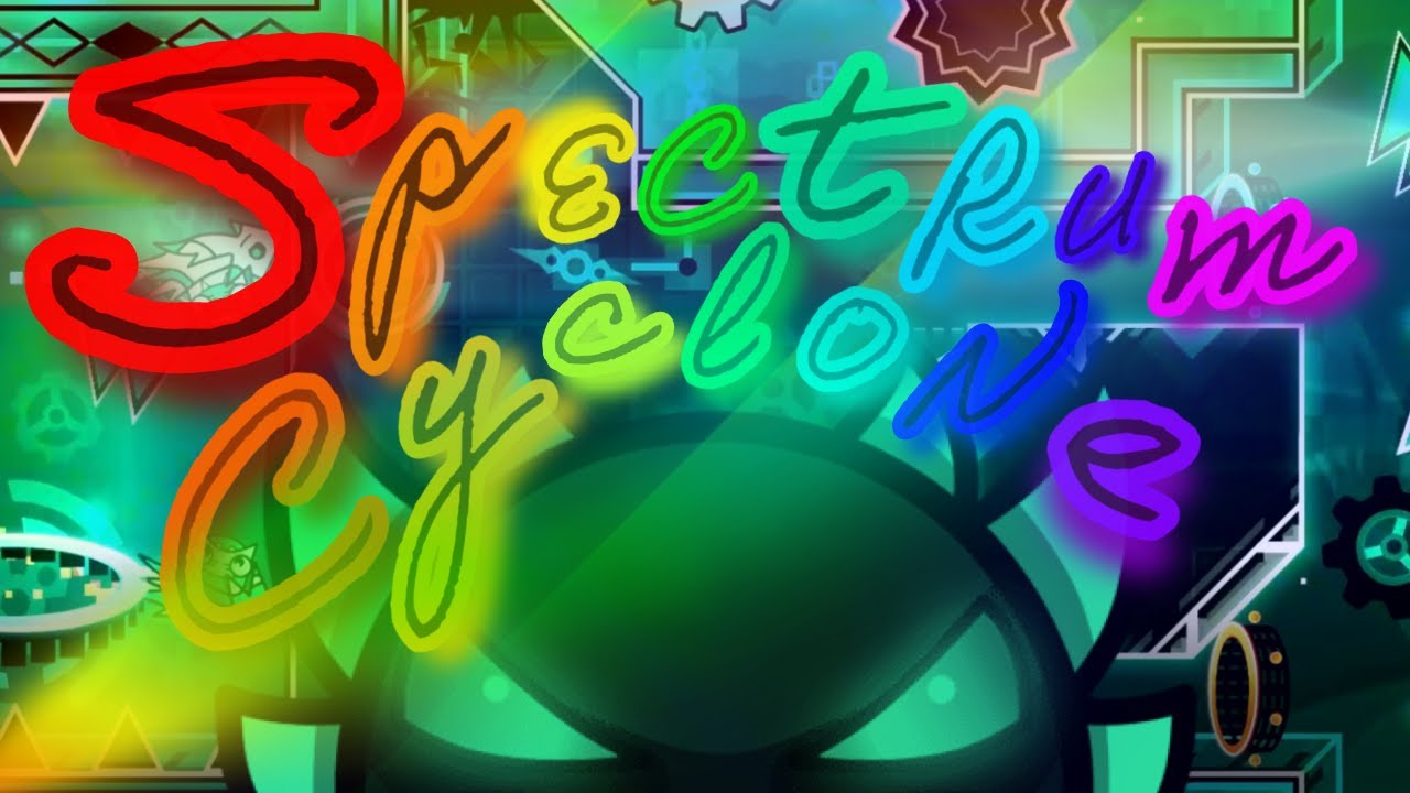 [3RD HARDEST, 1ST IN SG] Spectrum Cyclone 100% - Geometry Dash (Extreme ...