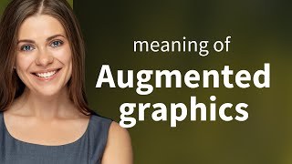 Understanding Augmented Graphics: A Beginner's Guide