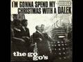 I'm Gonna Spend My Christmas With A Dalek - The Go Go's