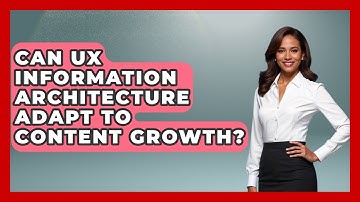 Can UX Information Architecture Adapt To Content Growth? - Design Tool Unlocked