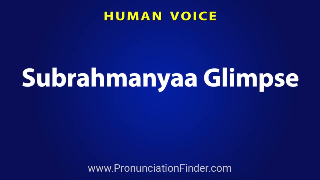 How To Pronounce Subrahmanyaa Glimpse