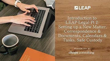 Introduction to LEAP Legal Pt 2: Setting up a New Matter, Correspondence & Documents & More!