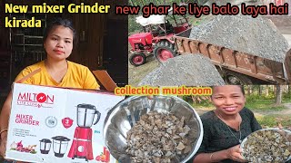Tractor se laya hai balo new Ghar banane ke liye|| New mixer Grinder karida || collection mushroom 🍄